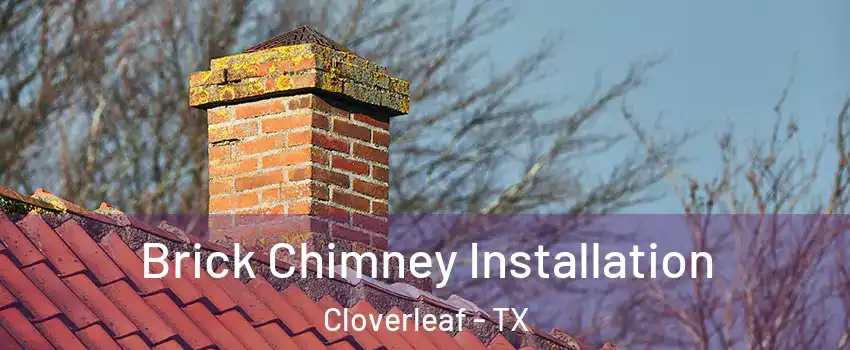  Brick Chimney Installation Cloverleaf - TX