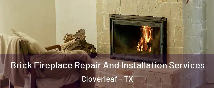  Brick Fireplace Repair And Installation Services Cloverleaf - TX