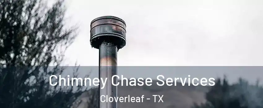  Chimney Chase Services Cloverleaf - TX
