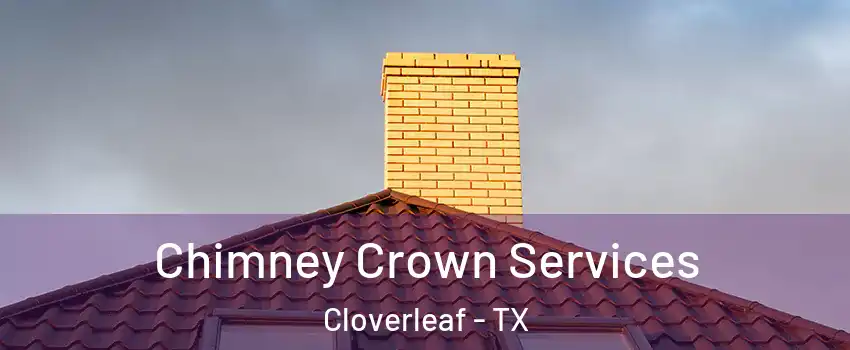  Chimney Crown Services Cloverleaf - TX