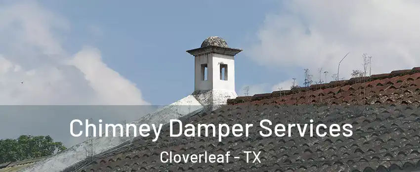  Chimney Damper Services Cloverleaf - TX