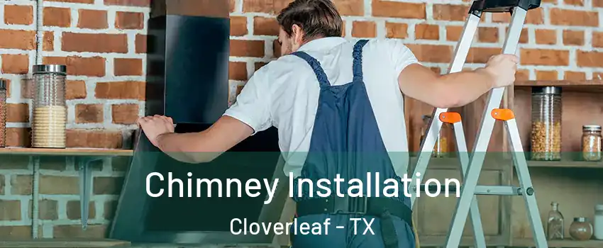  Chimney Installation Cloverleaf - TX