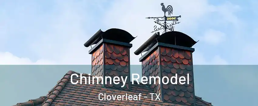  Chimney Remodel Cloverleaf - TX