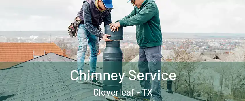  Chimney Service Cloverleaf - TX