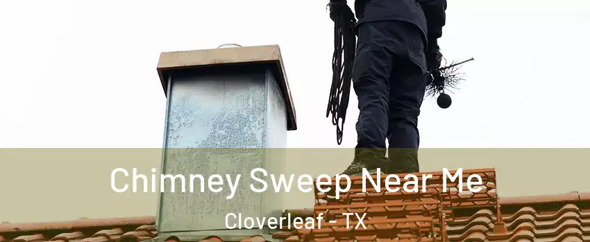  Chimney Sweep Near Me Cloverleaf - TX