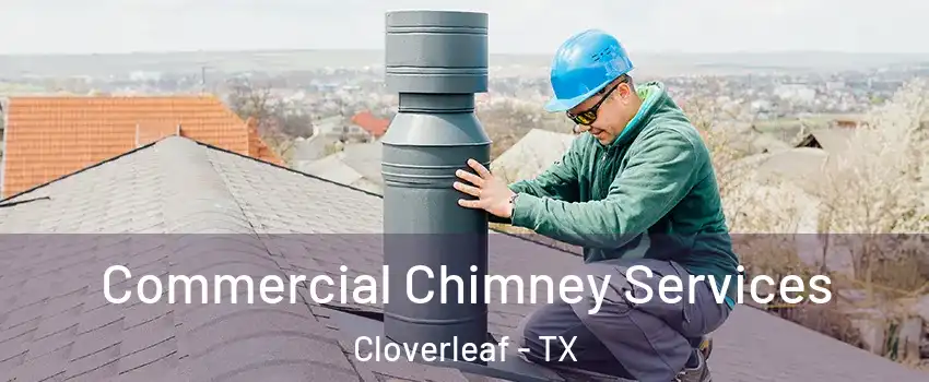  Commercial Chimney Services Cloverleaf - TX