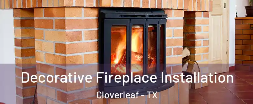  Decorative Fireplace Installation Cloverleaf - TX