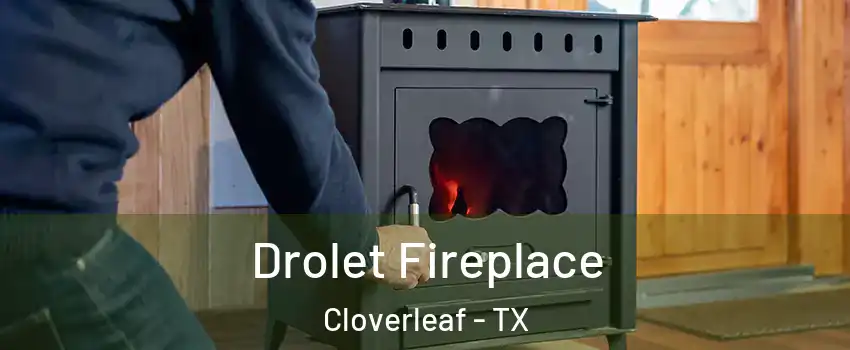  Drolet Fireplace Cloverleaf - TX
