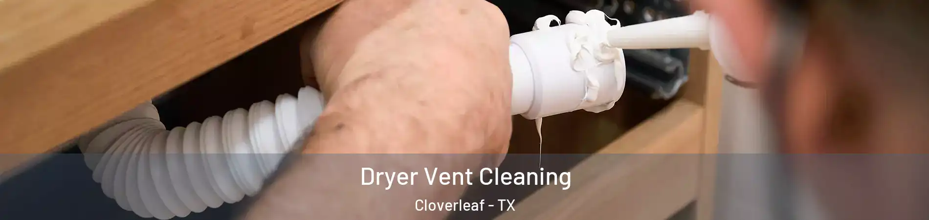  Dryer Vent Cleaning Cloverleaf - TX