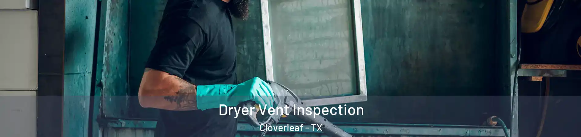 Dryer Vent Inspection Cloverleaf - TX