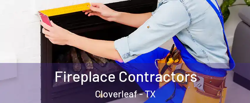 Fireplace Contractors Cloverleaf - TX