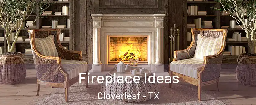  Fireplace Ideas Cloverleaf - TX