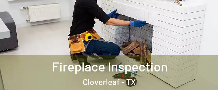  Fireplace Inspection Cloverleaf - TX