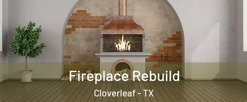  Fireplace Rebuild Cloverleaf - TX