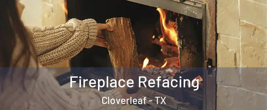  Fireplace Refacing Cloverleaf - TX
