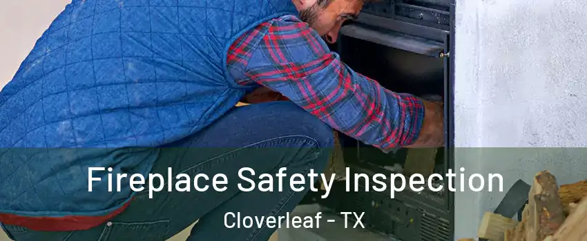  Fireplace Safety Inspection Cloverleaf - TX