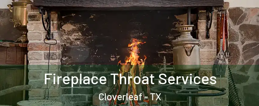  Fireplace Throat Services Cloverleaf - TX