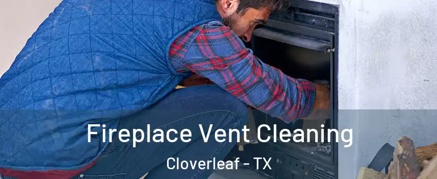  Fireplace Vent Cleaning Cloverleaf - TX