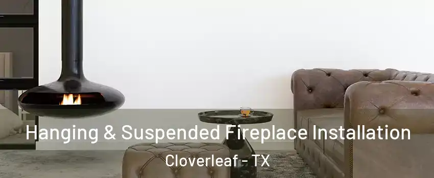  Hanging & Suspended Fireplace Installation Cloverleaf - TX