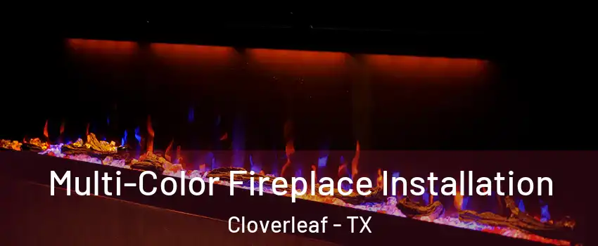  Multi-Color Fireplace Installation Cloverleaf - TX