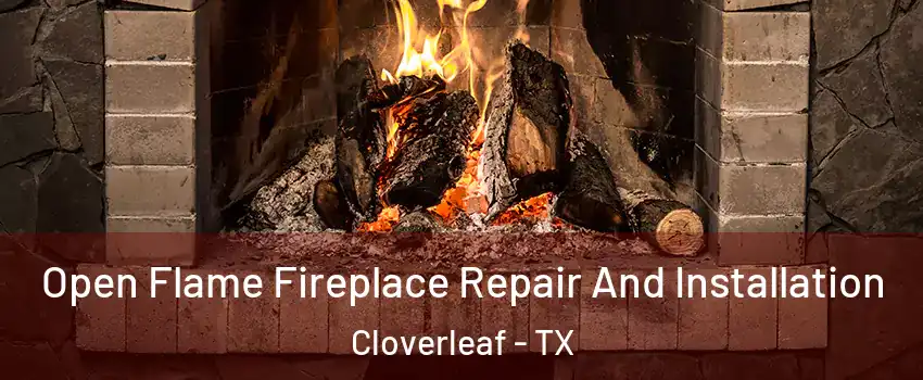  Open Flame Fireplace Repair And Installation Cloverleaf - TX