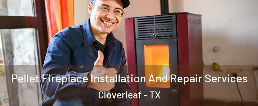  Pellet Fireplace Installation And Repair Services Cloverleaf - TX