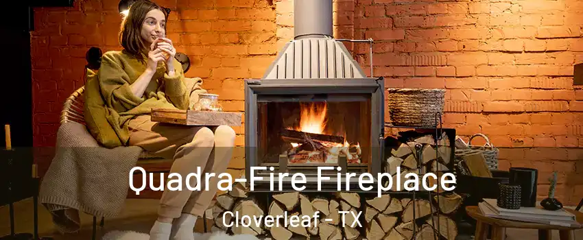  Quadra-Fire Fireplace Cloverleaf - TX