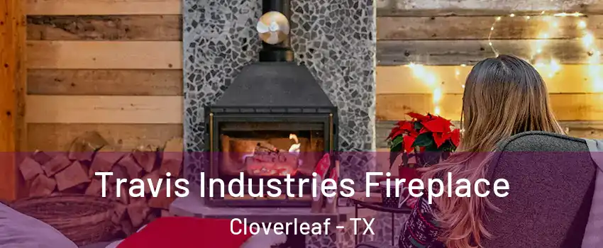  Travis Industries Fireplace Cloverleaf - TX