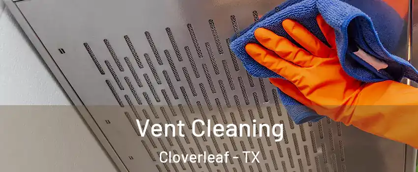  Vent Cleaning Cloverleaf - TX